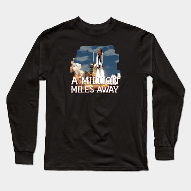 A MILLION MILES AWAY Long Sleeve T-Shirt by Pixy Official